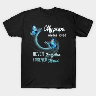 My Papa Always Loved Never Forgotten Never Missed T-Shirt